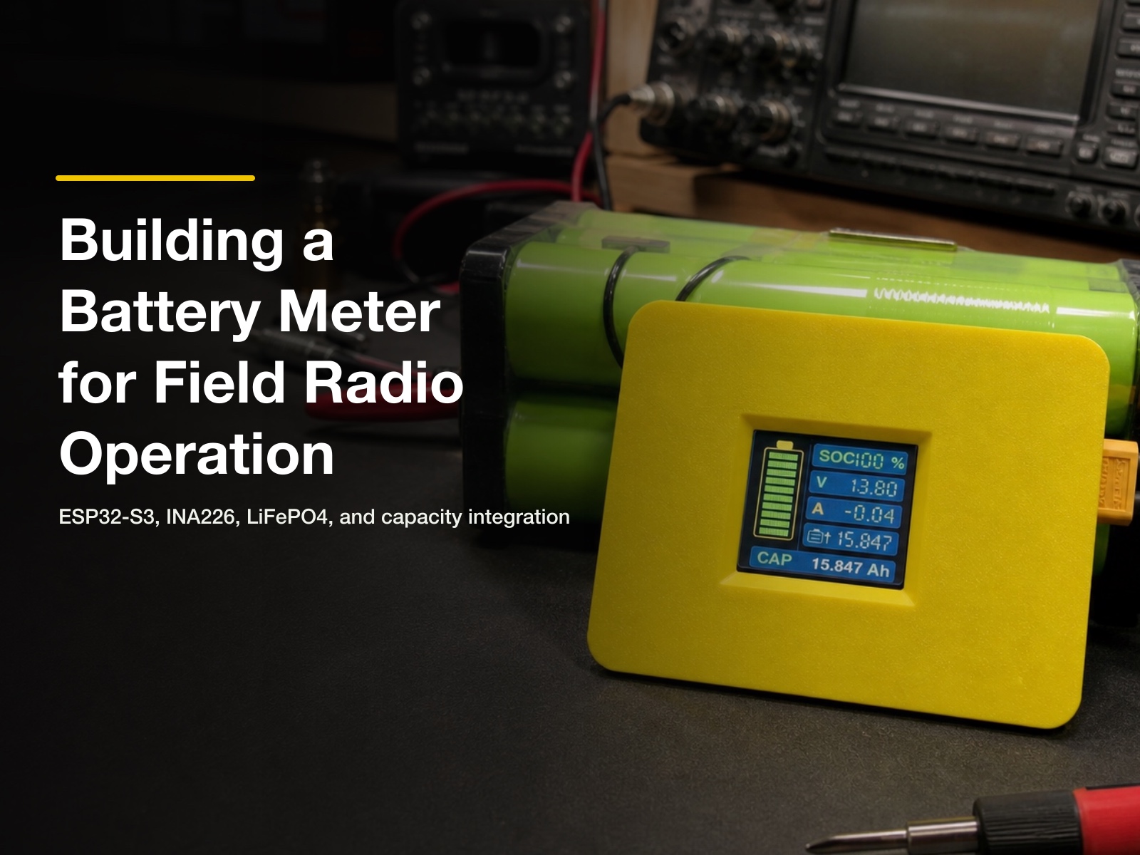 Feature image with the title "Building a Battery Meter for Field Radio Operation" over a realistic workbench scene showing a yellow battery meter and a 4S LiFePO4 battery pack.